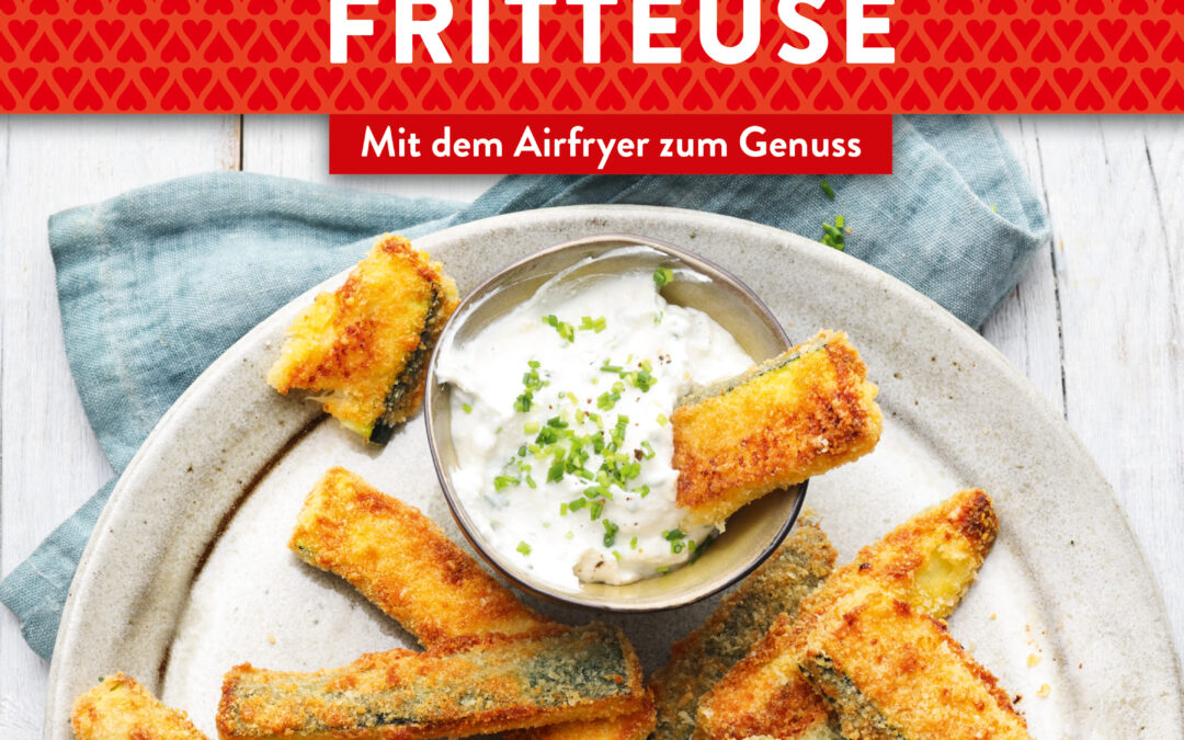Meine Lieblingsrezepte: Heißluftfritteuse